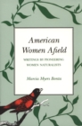 American Women Afield : Writings by Pioneering Women Naturalists - Book