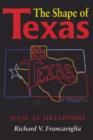 The Shape of Texas : Maps as Metaphors - Book