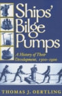 Ships' Bilge Pumps : A History of Their Development, 1500-1900 - Book