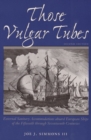 Those Vulgar Tubes : External Sanitary Accomodations aboard European Ships of the Fifteenthth through Seventeenth Centuries - Book