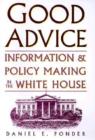 Good Advice : Information and Policy Making in the White House - Book
