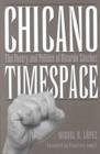Chicano Timespace : The Poetry and Politics of Ricardo Sanchez - Book