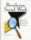 Revaluing Social Work : Implications of Emerging Science and Technology - Book