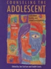 Counseling the Adolescent : Individual, Family and School Interventions - Book