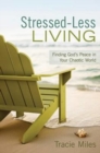 Stressed-Less Living : Finding God's Peace in Your Chaotic World - Book