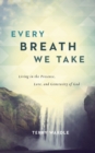 Every Breath We Take : Living in the Presence, Love, and Generosity of God - Book