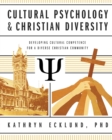 Cultural Psychology & Christian Diversity : Developing Cultural Competence for a Diverse Christian Community - Book