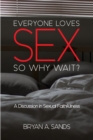 Everyone Loves Sex : So Why Wait? - eBook