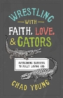 Wrestling with Faith, Love, and Gators - eBook