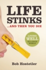Life Stinks . . . and Then You Die - eBook
