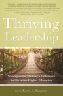 Thriving in Leadership : Strategies for Making a Difference in Christian Higher Education - eBook