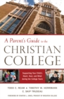 Parent's Guide to the Christian College : Supporting Your Child's Mind and Spirit during the College Years - eBook