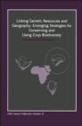 Linking Genetic Resources and Geography : Emerging Strategies for Conserving and Using Crop Biodivers - Book