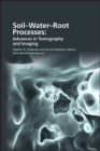 Soil- Water- Root Processes : Advances in Tomography and Imaging - Book