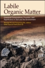 Labile Organic Matter : Chemical Compositions, Function, and Significance in Soil and the Environment - Book