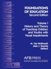 Foundations of Education, 2nd Ed. : Vol. 1, History and Theory of Teaching Children and Youths with Visual Impairments - Book