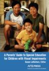 A Parents' Guide to Special Education for Children with Visual Impairments - Book