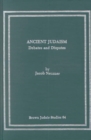 Ancient Judaism : Debates and Disputes - Book