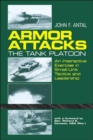 Armor Attacks : The Tank Platoon - An Interactive Exercise in Small-unit Tactics and Leadership - Book