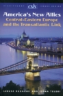 America's New Allies : Central-Eastern Europe and the Transatlantic Link - Book