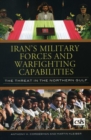 Iran's Military Forces and Warfighting Capabilities : The Threat in the Northern Gulf - Book