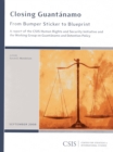 Closing Guantanamo : From Bumper Sticker to Blueprint - Book