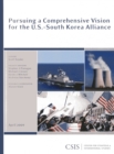Pursuing a Comprehensive Vision for the U.S.-South Korea Alliance - Book