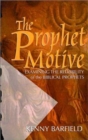 The Prophet Motive : Examining the Reliability of the Biblical Prophets - Book