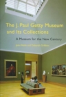 The J. Paul Getty Museum and Its Collections - A Museum for the New Century - Book