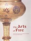 The Arts of Fire - Islamis Influences on Glass and  Ceramics of the Italian Renaissance - Book