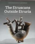 The Etruscans Outside Etruria - Book