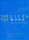 The Life and the Work – Art and Biography - Book
