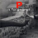 P is for Peanut - A Photographic ABC - Book