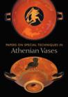 Papers on Special Techniques in Athenian Vases - Book