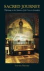 Sacred Journey : Pilgrimage to the Stations of the Cross in Jerusalem - eBook