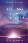 Healing From Depression : 12 Weeks to a Better Mood - eBook