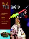 Out of This World : Entertainment Epidemic, Mission Morality, Character Under Construction - Book
