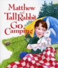 Matthew and Tall Rabbit Go Camping - Book