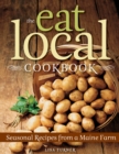The Eat Local Cookbook : Seasonal Recipes from a Maine Farm - eBook