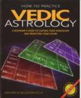 How to Practice Vedic Astrology : A Beginners Guide to Casting  Your Horoscope and Predicting Your Future - Book