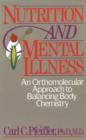 Nutrition and Mental Illness : An Orthomolecular Approach to Balancing Body Chemistry - Book