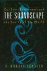 Soundscape : Our Sonic Environment and the Tuning of the World - Book