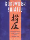 Bodywork Shiatsu : Bringing the Art of Finger Pressure to the Massage Table - Book