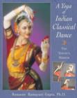 The Yoga of Indian Classical Dance : The Yogini's Mirror - Book