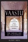 Vaastu : The Indian Art of Placement Design and Decorate Homes to Reflect Eternal Spiritual Principles - Book