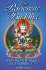 The Passionate Buddha : Wisdom on Intimacy and Enduring Love - Book