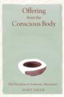 Offering from the Conscious Body : The Discipline of Authentic Movement - Book