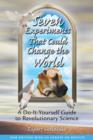 Seven Experiments That Could Change the World : A Do it Yourself Guide to Revolutionary Science - Book