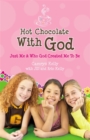 Hot Chocolate With God : Just Me and Who God Created Me to Be - Book