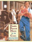 Daddy Played Music for the Cows - Book